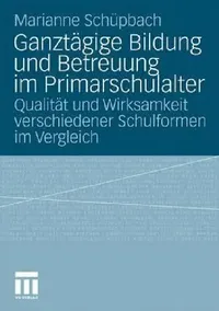 Buy Ganztägige Bildung Und Betreuung Im Primarschulalter (English, Marianne Schuepbach) — BookShops.in