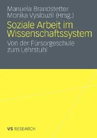 Buy Soziale Arbeit Im Wissenschaftssystem (English, Manuela Brandstetter | Monika Vyslouzil) — BookShops.in