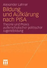 Buy Bildung Und Aufklärung Nach Pisa (English, Alexander Lahner) — BookShops.in