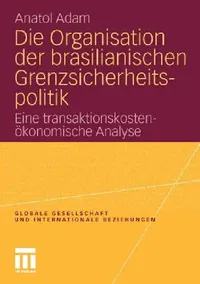 Buy Die Organisation Der Brasilianischen Grenzsicherheitspolitik (English, Anatol Adam) — BookShops.in