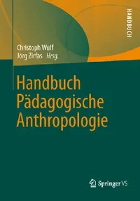 Buy Handbuch Pädagogische Anthropologie (English, Christoph Wulf | Jörg Zirfas) — BookShops.in