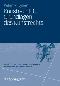 Buy Kunstrecht 1: Grundlagen des Kunstrechts (Kunst- und Kulturmanagement) by Peter M. Lynen | Springer VS | German Hardcover | 2013 Edition | Higher Education Textbook on Art Law and Cultural Management — BookShops.in
