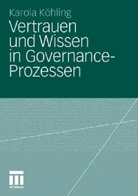 Buy Vertrauen Und Wissen in Governance-Prozessen (English, Karola Köhling) — BookShops.in