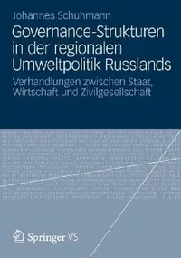 Buy Governance-Strukturen in Der Regionalen Umweltpolitik Russlands (English, Johannes Schuhmann) — BookShops.in