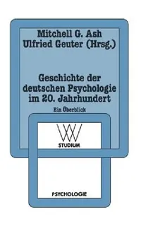 Buy Geschichte Der Deutschen Psychologie Im 20. Jahrhundert (English, Mitchell G. Ash | Ulfried Geuter) — BookShops.in