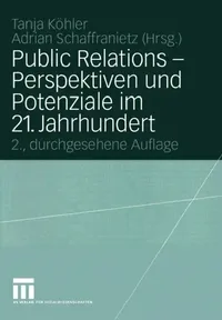 Buy Public Relations -- Perspektiven Und Potenziale Im 21. Jahrhundert (English, Tanja Köhler | Adrian Schaffranietz) — BookShops.in