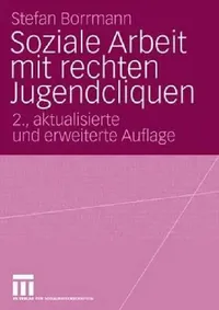 Buy Soziale Arbeit Mit Rechten Jugendcliquen (English, Stefan Borrmann) — BookShops.in