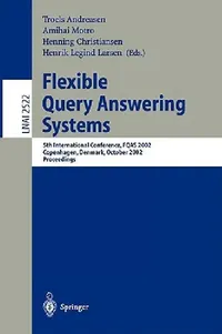 Buy Flexible Query Answering Systems (English, Troels Andreasen | Amihai Motro | Henning Christiansen) — BookShops.in