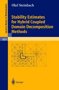 Buy Stability Estimates for Hybrid Coupled Domain Decomposition Methods (English, Olaf Steinbach) — BookShops.in
