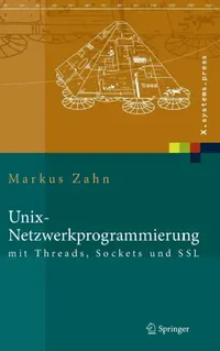 Buy Unix-Netzwerkprogrammierung Mit Threads, Sockets Und SSL (English, Markus Zahn) — BookShops.in