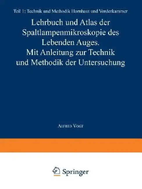 Lehrbuch Und Atlas Der Spaltlampenmikroskopie Des Lebenden Auges (English, A. Vogt)