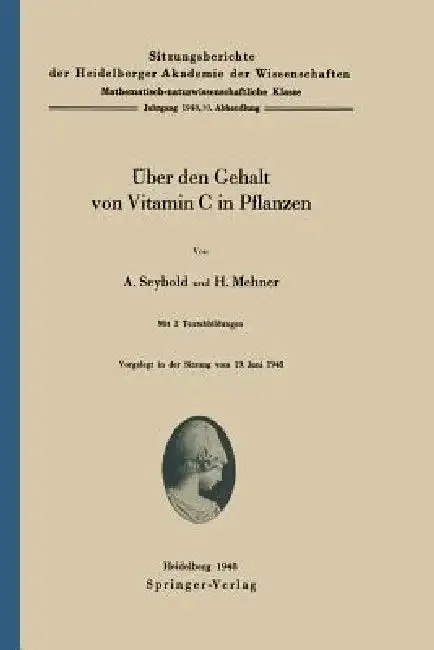 Über Den Gehalt Von Vitamin C in Pflanzen (English, A. Seybold | H. Mehner)