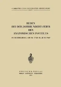 Buy Reden Bei Der Jahrhundert-Feier Des Anatomischen Instituts in Heidelberg Am 24. Und 25. Juni 1949 (English, Hermann Hoepke | Curt Elze | Hans Bluntschli) — BookShops.in