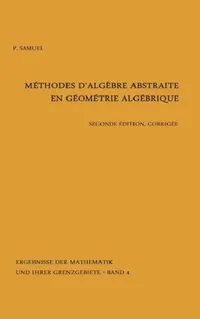 Buy Methodes d'Algebre Abstraite En Geometrie Algebrique (English, Pierre Samuel) — BookShops.in