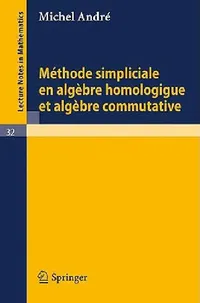 Buy Methode Simpliciale En Algebre Homologigue Et Algebre Commutative (English, Michel Andre) — BookShops.in