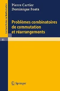 Buy Problemes Combinatoires de Commutation Et Rearrangements (English, Pierre Cartier | Dominique Foata) — BookShops.in