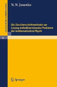 Buy Die Zwischenschrittmethode Zur Lösung Mehrdimensionaler Probleme Der Mathematischen Physik (English, N. N. Janenko | K. Roesner) — BookShops.in