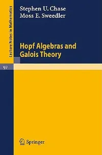 Buy Hopf Algebras and Galois Theory (English, Stephen U. Chase | Moss E. Sweedler) — BookShops.in