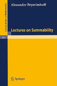Buy Lectures on Summability by Alexander Peyerimhoff (Springer, 1969, Hardcover) – Mathematics Textbook for Higher Education — BookShops.in