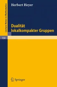 Buy Dualität Lokalkompakter Gruppen (English, Herbert Heyer) — BookShops.in