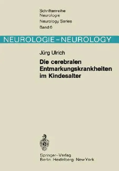 Die Cerebralen Entmarkungskrankheiten Im Kindesalter (English, J. Ulrich | F. Lüthy)