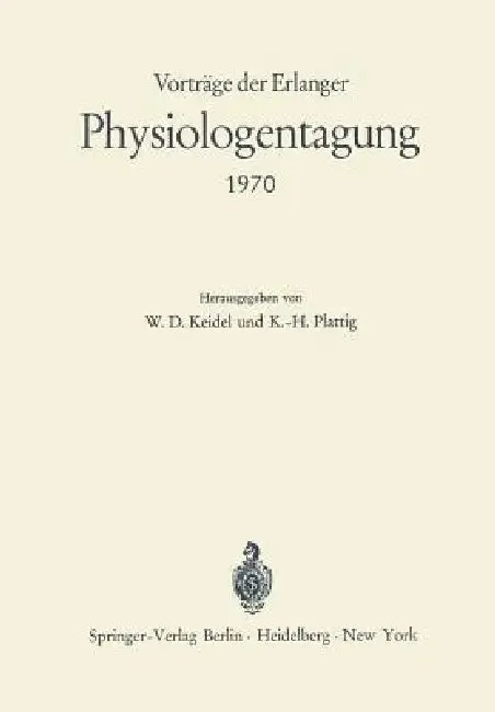 Vorträge Der Erlanger Physiologentagung 1970 (English, W. D. Keidel | K. -H Plattig)