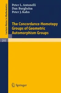 Buy The Concordance-Homotopy Groups of Geometric Automorphism Groups (English, P. L. Antonelli | D. Burghelea | P. J. Kahn) — BookShops.in