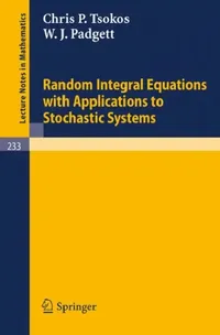 Buy Random Integral Equations with Applications to Stochastic Systems (English, C. P. Tsokos | W. J. Padgett) — BookShops.in
