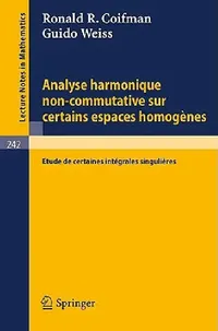 Buy Analyse Harmonique Non-Commutative Sur Certains Espaces Homogènes (English, R. R. Coifman | G. Weiss) — BookShops.in
