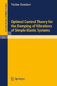 Buy Optimal Control Theory for the Damping of Vibrations of Simple Elastic Systems (English, V. Komkov) — BookShops.in