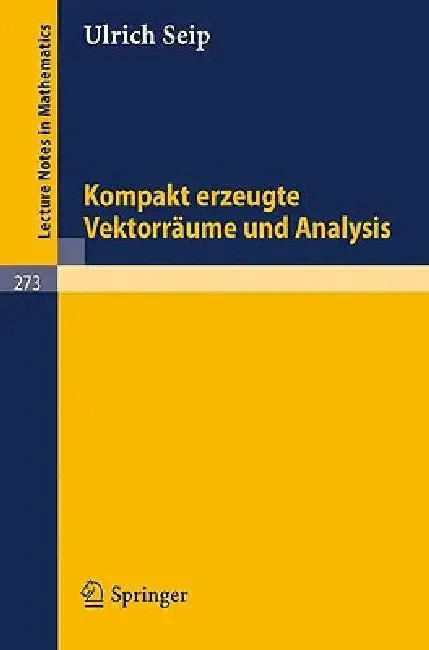 Kompakt Erzeugte Vektorräume Und Analysis (English, U. Seip)