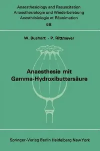 Buy Anaesthesie Mit Gamma-Hydroxibuttersäure Experimentelle Und Klinische Erfahrungen (English, W. Bushart | P. Rittmeyer) — BookShops.in