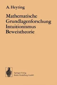 Buy Mathematische Grundlagenforschung Intuitionismus Beweistheorie (English, A. Heyting) — BookShops.in