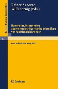 Buy Numerische, Insbesondere Approximationstheoretische Behandlung Von Funktionalgleichungen (English, R. Ansorge | W. Törnig) — BookShops.in