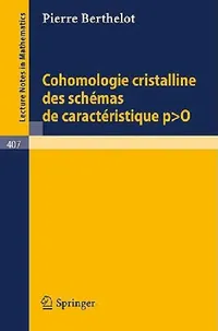 Buy Cohomologie Cristalline Des Schemas de Caracteristique P O (English, P. Berthelot) — BookShops.in