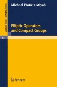 Buy Elliptic Operators and Compact Groups (English, M. F. Atiyah) — BookShops.in