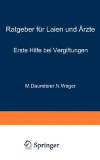 Buy Erste Hilfe Bei Vergiftungen (English, M. Daunderer | N. Weger) — BookShops.in