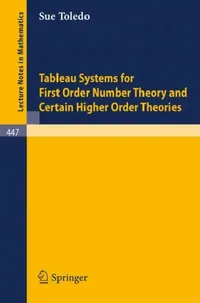 Buy Tableau Systems for First Order Number Theory and Certain Higher Order Theories (English, S. a. Toledo) — BookShops.in