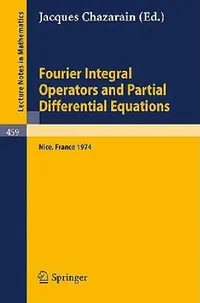 Buy Fourier Integral Operators and Partial Differential Equations (English, J. Chazarain) — BookShops.in