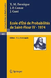 Buy Ecole d'Ete de Probabilites de Saint-Flour IV, 1974 (English, X. M. Fernique | P. -L Hennequin | J. P. Conze) — BookShops.in