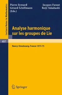 Buy Analyse Harmonique Sur Les Groupes de Lie (English, P. Eymard | J. Faraut | G. Schiffmann) — BookShops.in