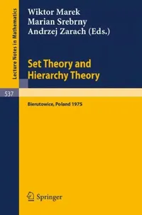 Buy Set Theory and Hierarchy Theory: Memorial Tribute to Andrzej Mostowski (Lecture Notes in Mathematics 537) by W. Marek, M. Srebrny, A. Zarach - Springer-Verlag, 1976 Hardcover — BookShops.in