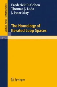 Buy The Homology of Iterated Loop Spaces (English, F. R. Cohen | T. J. Lada | P. J. May) — BookShops.in