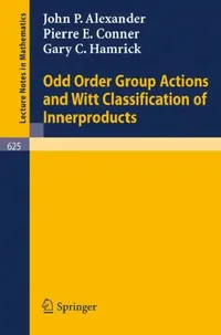 Buy Odd Order Group Actions and Witt Classification of Innerproducts (English, John P. Alexander | Pierre E. Conner | Gary C. Hamrick) — BookShops.in