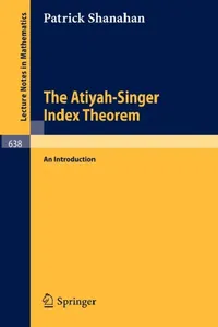 Buy The Atiyah-Singer Index Theorem (English, P. Shanahan) — BookShops.in