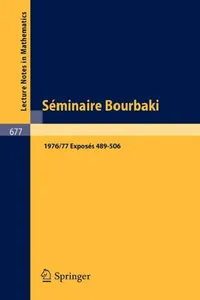 Buy Séminaire Bourbaki / Bourbaki Seminars 1976/77: Exposés 489-506 (Lecture Notes in Mathematics) by N. Bourbaki, Springer Verlag, Hardcover, 1978 Edition — BookShops.in