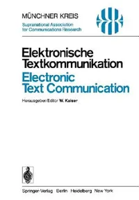Buy Electronic Text Communication / Elektronische Textkommunikation: Proceedings of the 1978 Munich Symposium by W. Kaiser | Springer-Verlag | Hardcover | German Language | Engineering & Technology Book — BookShops.in