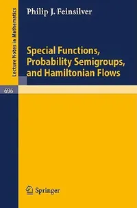 Buy Special Functions, Probability Semigroups, and Hamiltonian Flows (English, P. J. Feinsilver) — BookShops.in