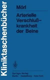 Buy Arterielle Verschlußkrankheit Der Beine (English, H. Mörl | G. Schettler) — BookShops.in