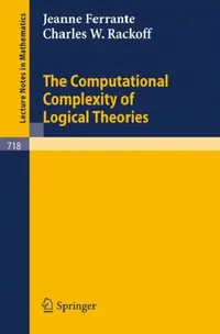 Buy The Computational Complexity of Logical Theories (English, J. Ferrante | C. W. Rackoff) — BookShops.in
